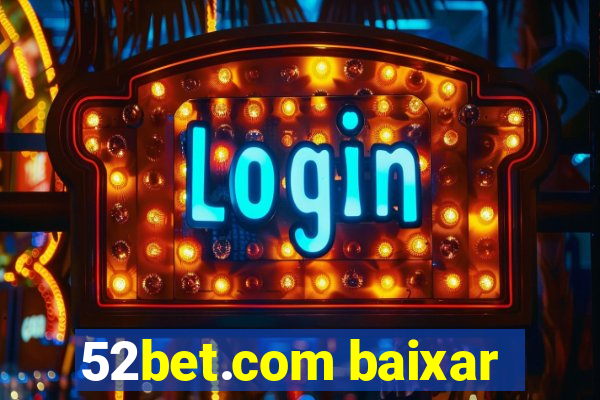 52bet.com baixar